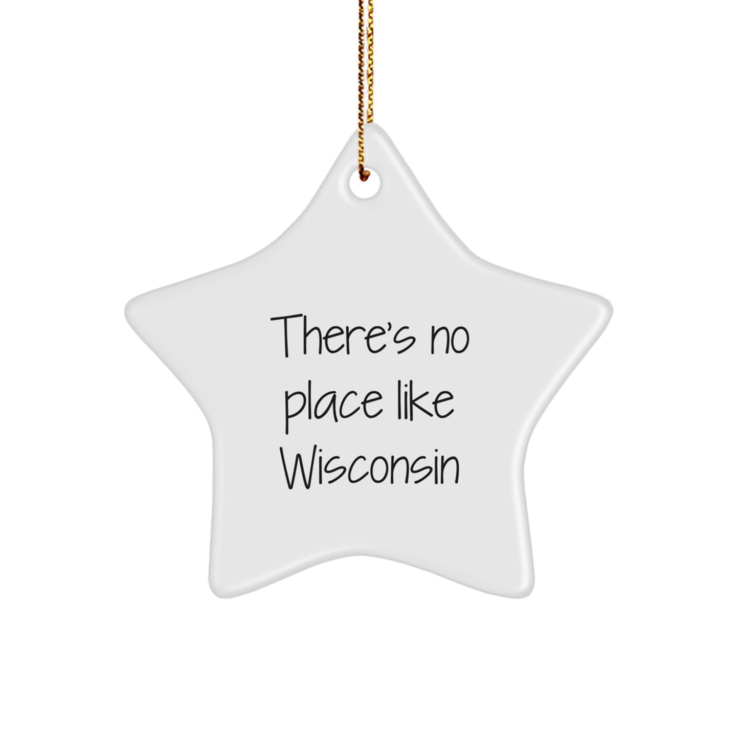 Wisconsin Star Ornament, Funny Quote 'There's No Place Like Wisconsin', Gifts from Family to Wisconsin Men and Women, Unique Christmas Decorations - Image 1