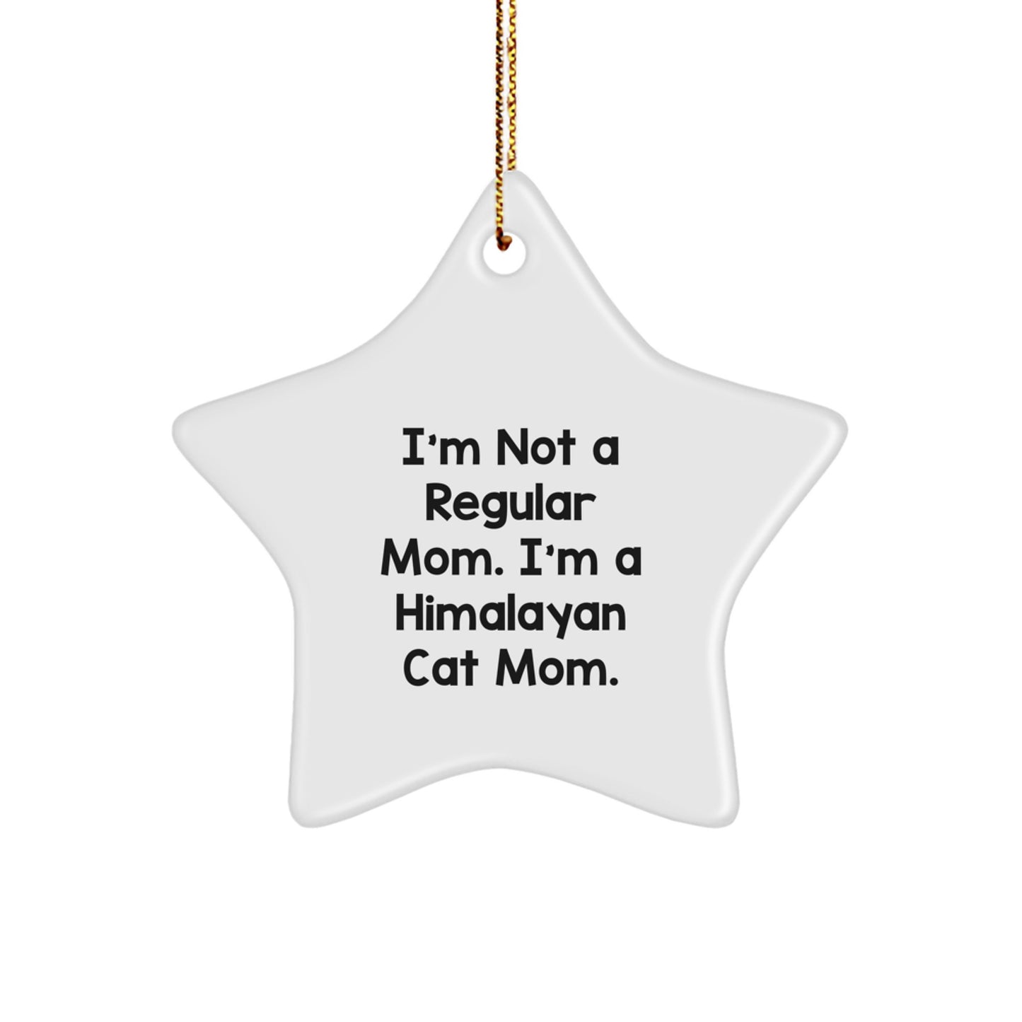 Funny Himalayan Cat Mom Gifts from Women to Friends - Star Ornament for Christmas Unique Gifts - I'm Not A Regular Mom. I'm A Himalayan Cat Mom. - Image 1