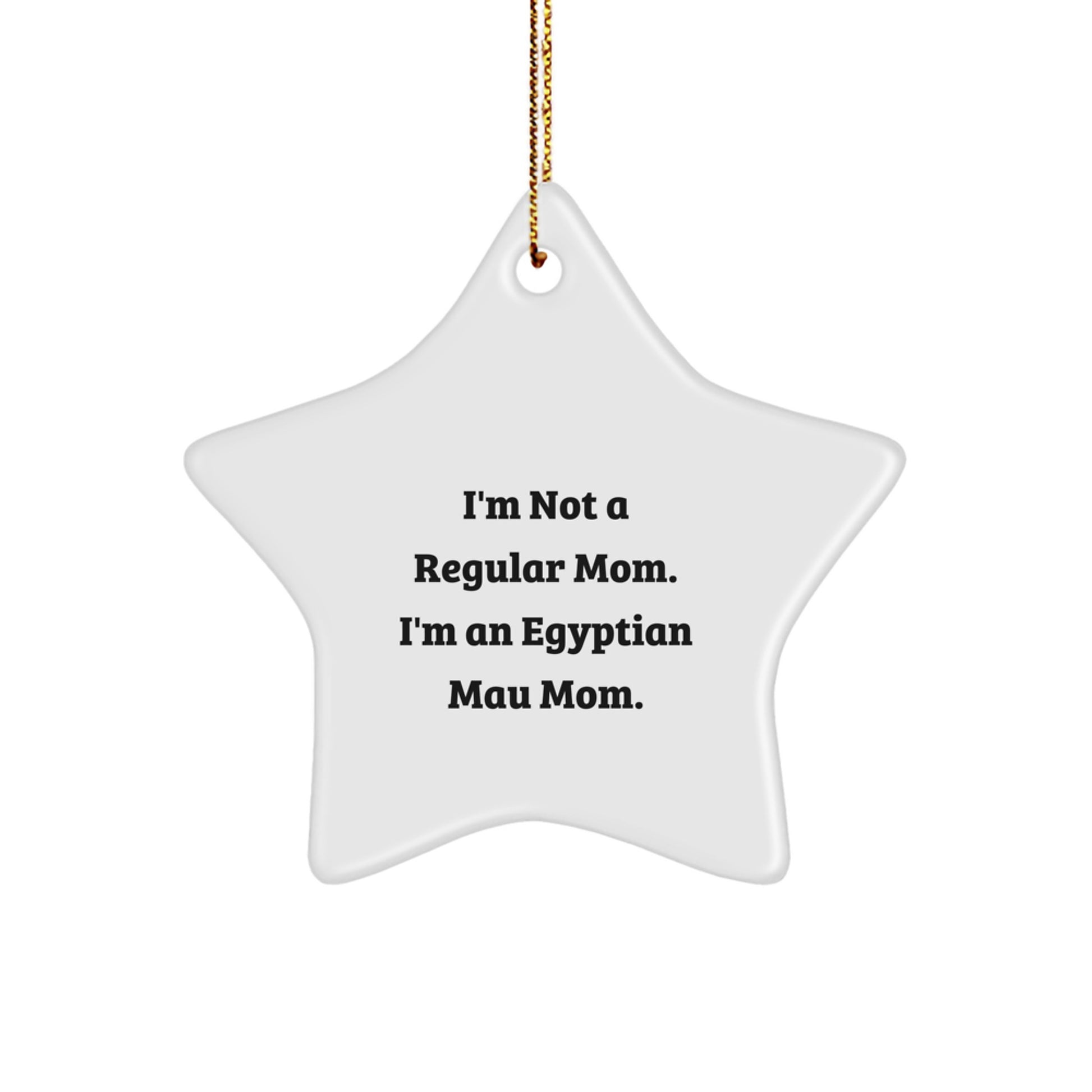 Egyptian Mau Cat Gifts for Women, Funny Quote Star Ornament, Christmas Unique Decorations, Gifts from Family to Egyptian Mau Cat Lover, Star Shaped Decor - Image 1