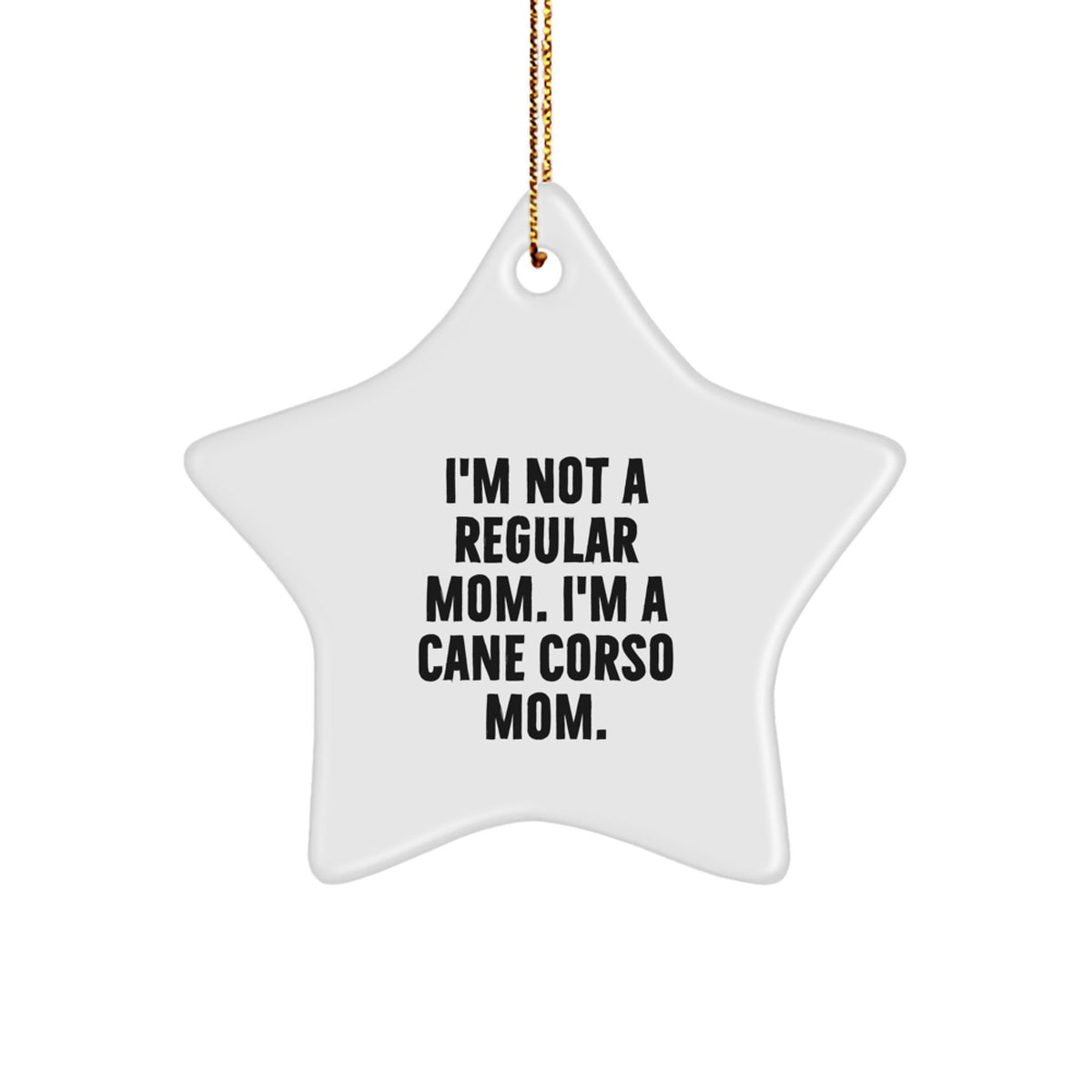 Cane Corso Dog Mom Star Ornament, Funny Gifts from Friends, 3.25' Tall, White, Star Shaped, For Cane Corso Dog, Women, Family, Christmas Unique Gifts - Image 1