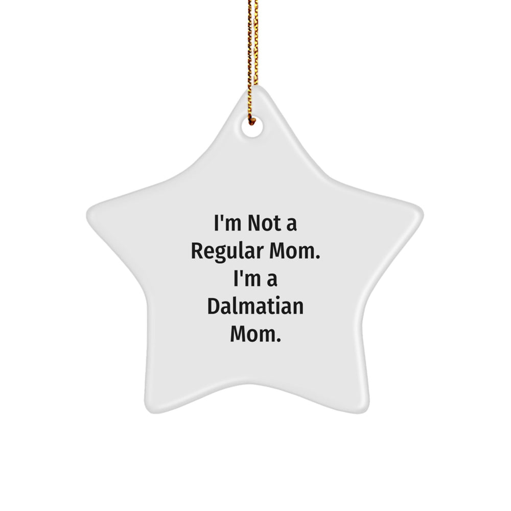 Dalmatian Mom's Funny Christmas Unique Gift for Dalmatian Dog Lovers, Star Ornament with Quote 'I'm Not A Regular Mom. I'm A Dalmatian Mom.', Gifts from Mom to Dalmatian Dog - Image 1