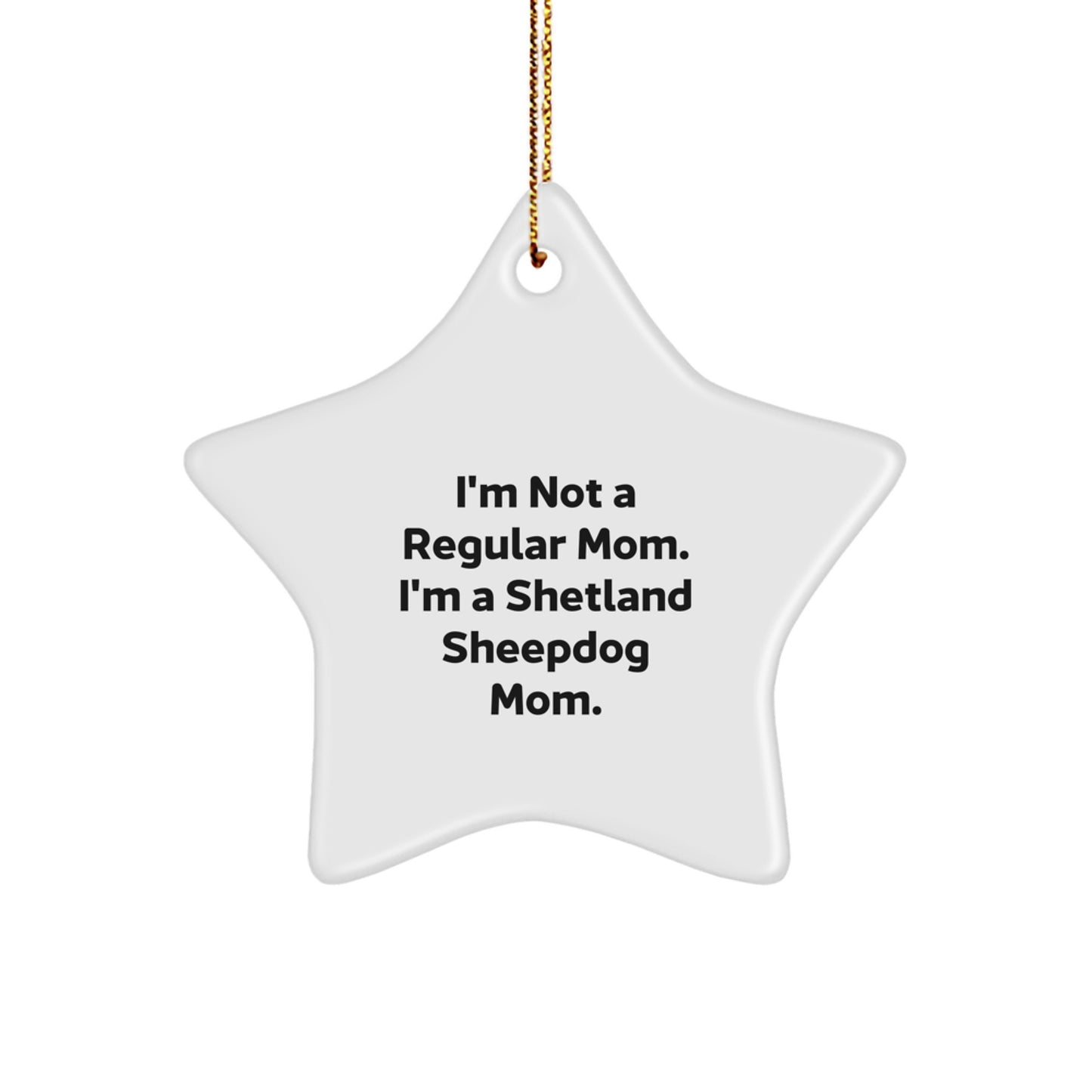 Shetland Sheepdog Mom Funny Christmas Unique Gifts from Friends for Shetland Sheepdog Star Ornament, White Star Shaped Decoration - Image 1
