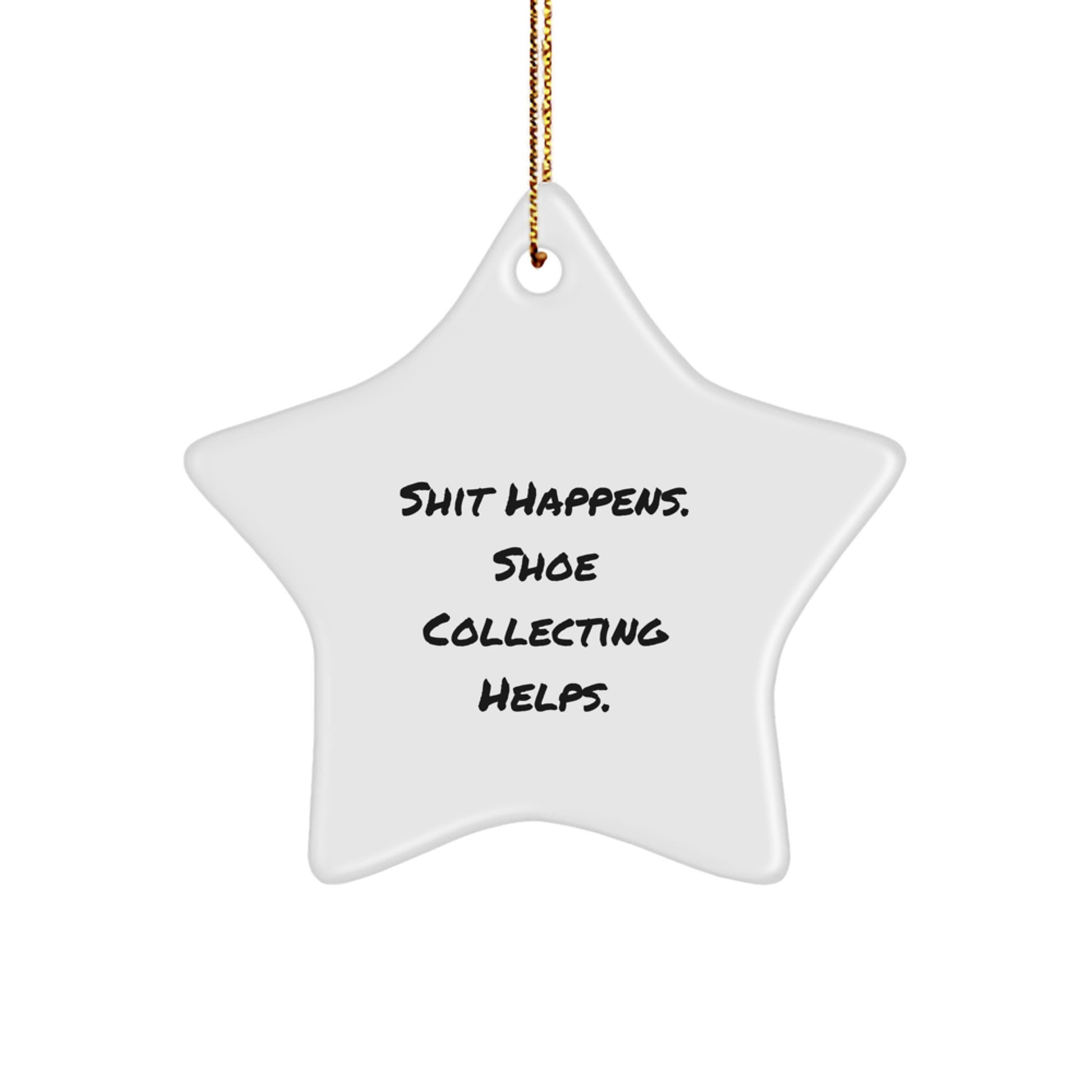 Funny Shoe Collecting Star Ornament Gifts for Men Women Friends Family on Christmas - Gifts from Loved Ones - 'Shit Happens. Shoe Collecting Helps.' - Image 1