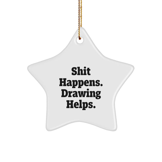 Funny 'Shit Happens. Drawing Helps.' Star Ornament Gifts for Drawing Enthusiasts, Christmas Unique Gifts from Friends, Family, or Coworkers - Image 1