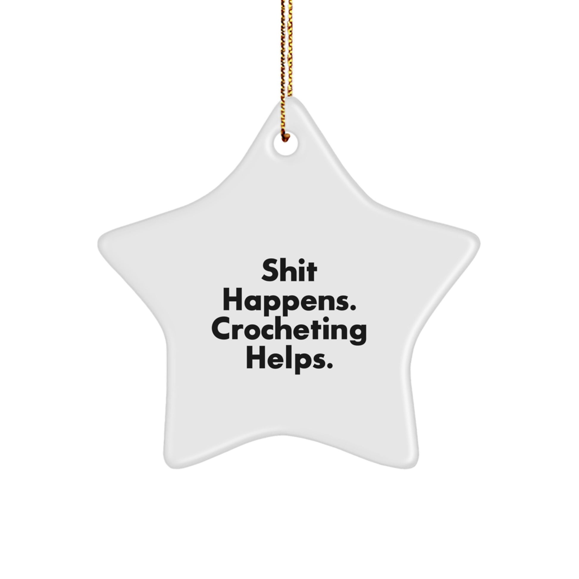 Funny Crocheting Gifts from Family for Friends - Star Ornament, Shit Happens Crocheting Helps, Christmas Unique Decorations - Image 1