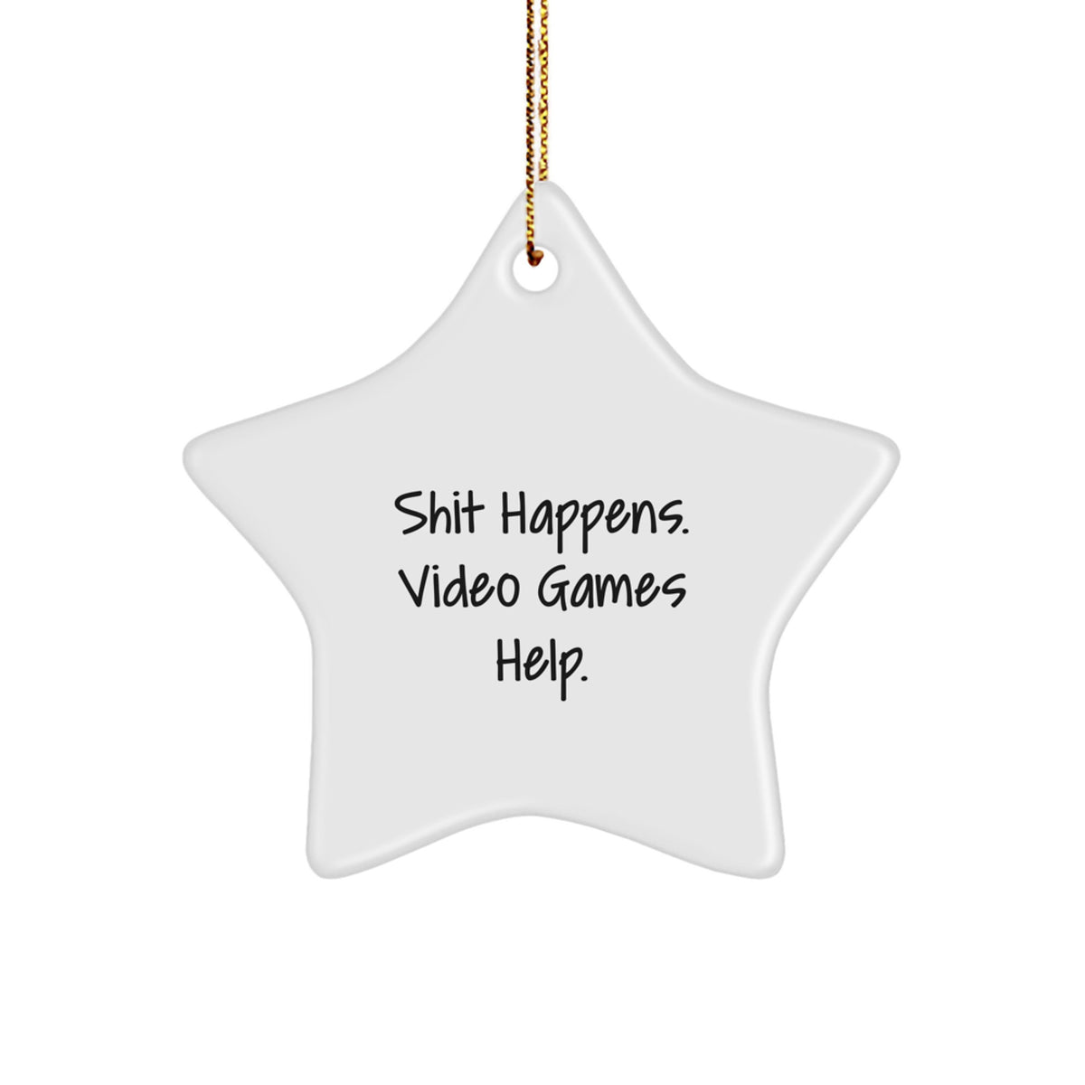 Funny Star Ornament Gifts from Men for Friends Who Say Shit Happens. Video Games Help. Playing Video Games Christmas Unique Gifts - Image 1