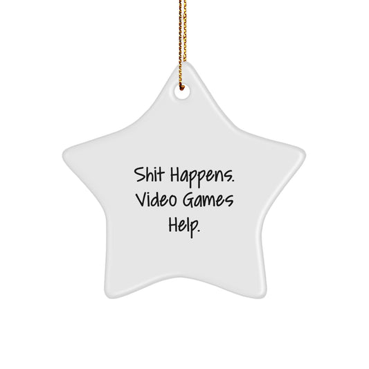 Funny Star Ornament Gifts from Men for Friends Who Say Shit Happens. Video Games Help. Playing Video Games Christmas Unique Gifts - Image 1
