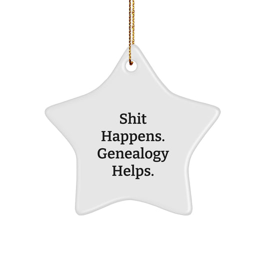 Genealogy Star Ornament, Funny Gifts from Family for Genealogy Lovers, Christmas Unique Gifts, Shit Happens Genealogy Helps - Image 1