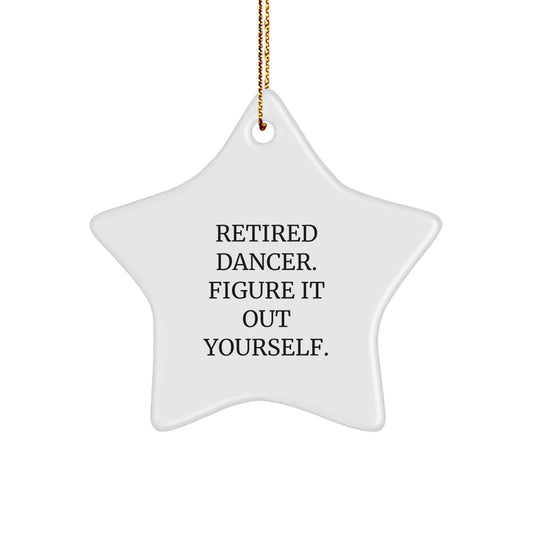 Funny Dancer Gifts from Friends, Unique Star Ornament for Dancer Lover, Retired Dancer Figure It Out Yourself Christmas Decorations, White Star Shaped Ornament for Home - Image 1