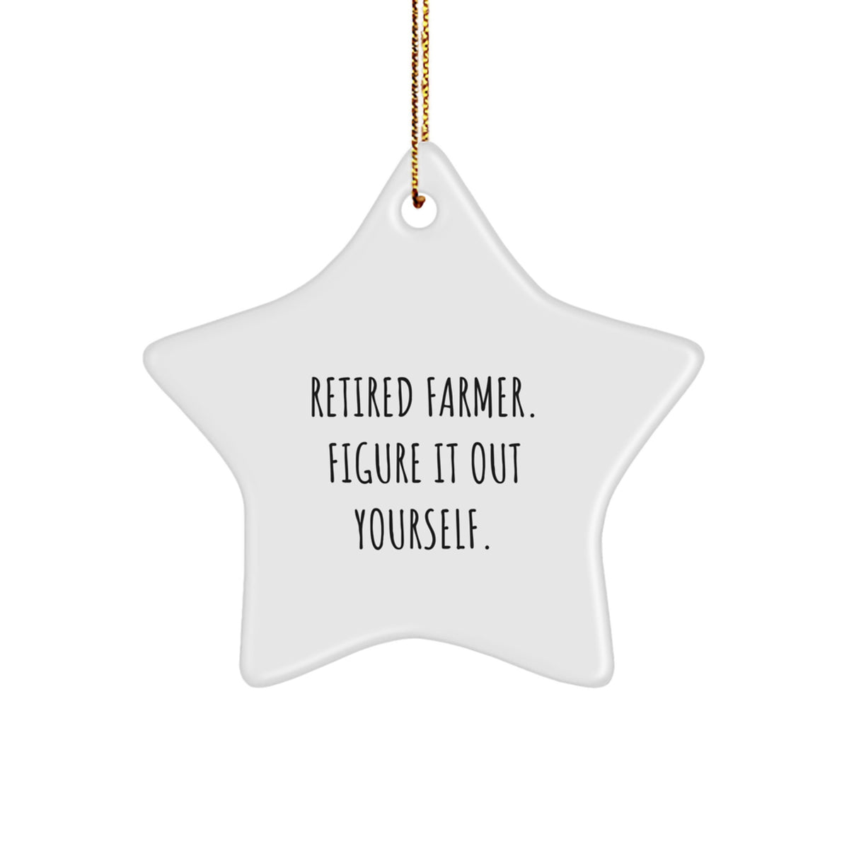Funny Farmhouse Decor Gifts for the Farmer Man from Family, Star Ornament, Retired Farmer Figure It Out Yourself, Christmas Unique Decorations - Image 1