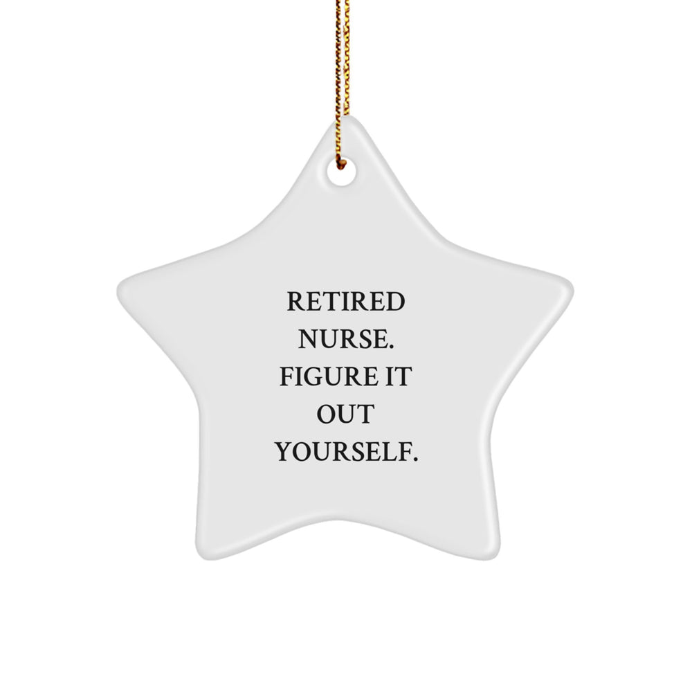 Nurse Gifts from Friends - Retired Nurse Figure It Out Yourself Star Ornament for Christmas Decoration - Image 1