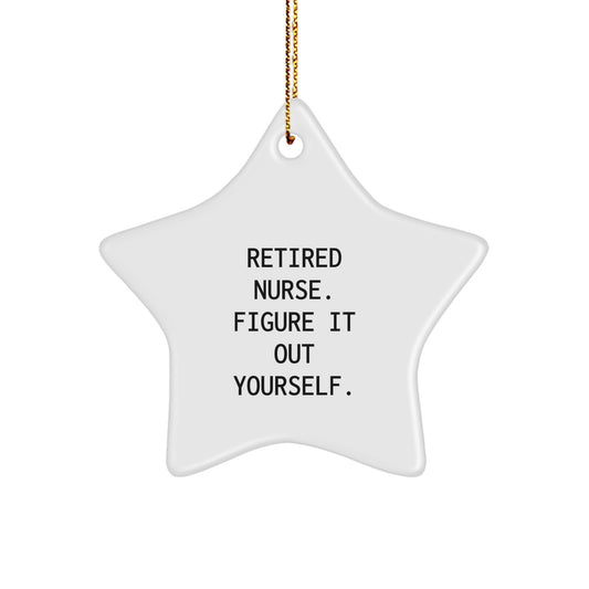 Funny Nurse Gifts: Retired Nurse Figure It Out Yourself Star Ornament for Christmas - Image 1
