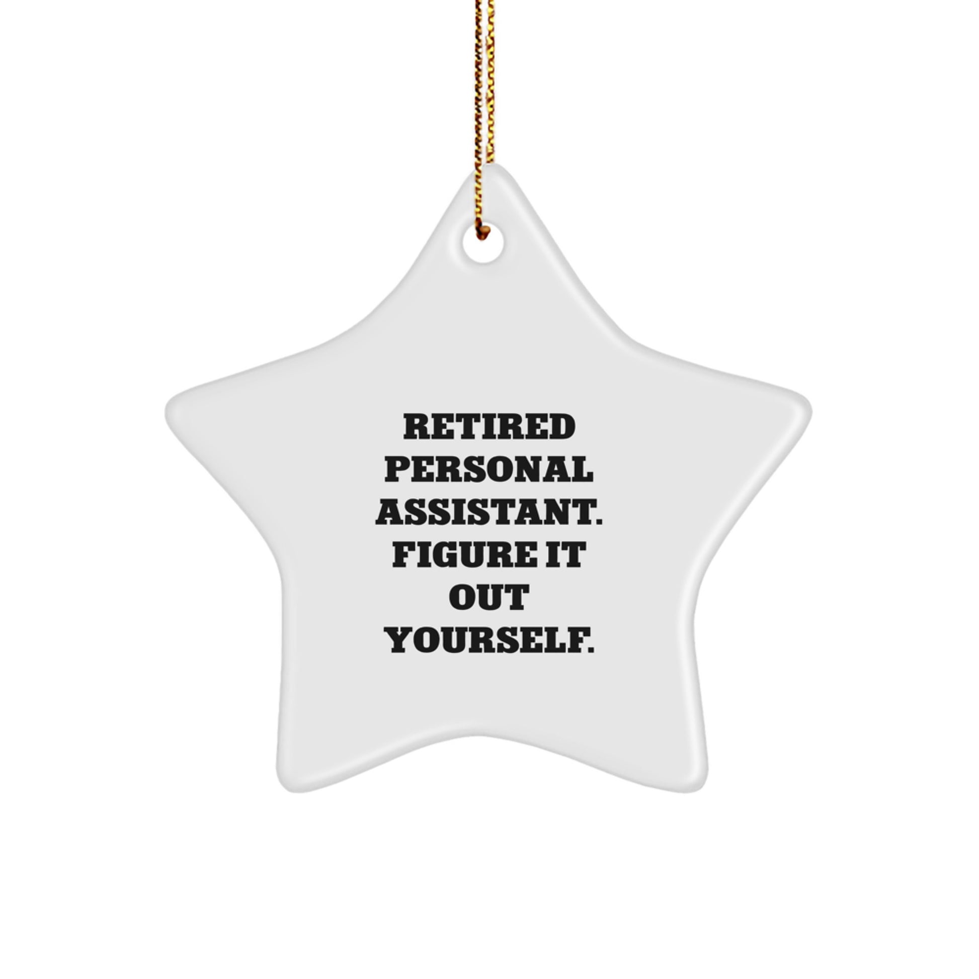Funny Gifts for Personal Assistants - Star Ornament for Christmas Decor - 'Retired, Figure It Out Yourself' Quote, Personal Assistant Star Ornament Gift - Image 1