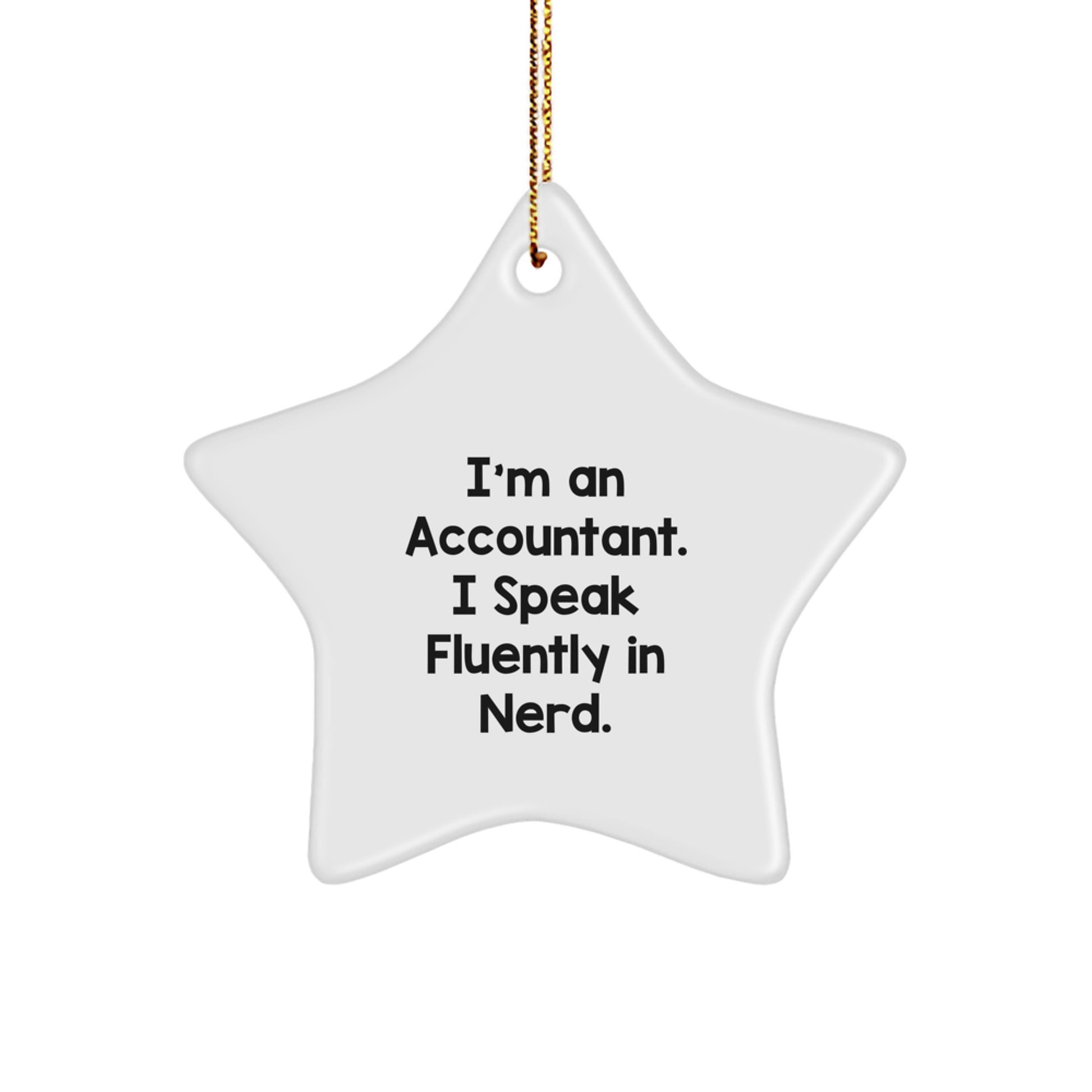Funny Accountant Gifts, I Speak Fluently In genius. Star Ornament for Christmas, Unique Gifts from Friends to Accountant Men - Image 1