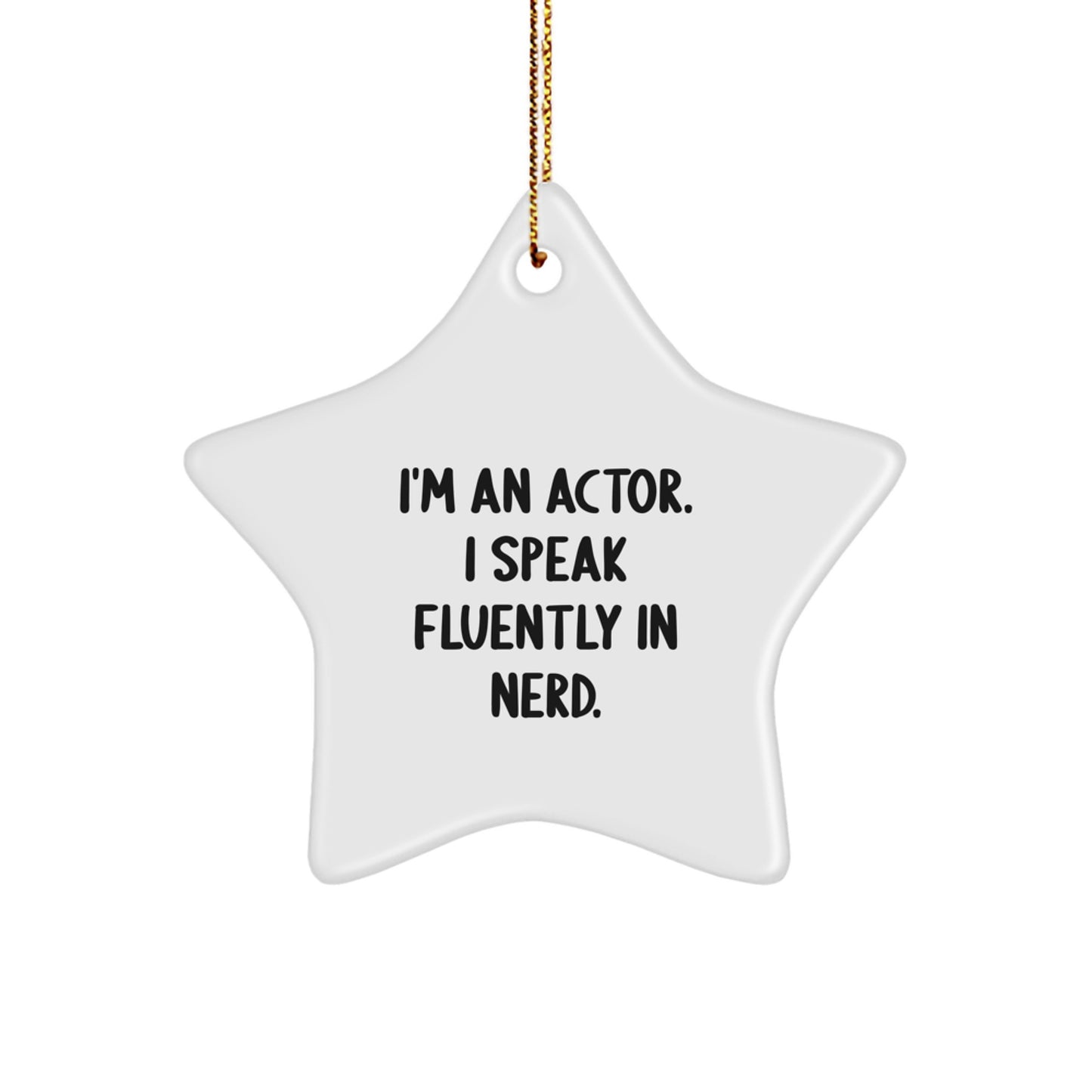 Funny Actor Gifts from Men Friends for Actor Star Ornament I'm An Actor. I Speak Fluently In genius. Christmas Unique Star Decorations - Image 1