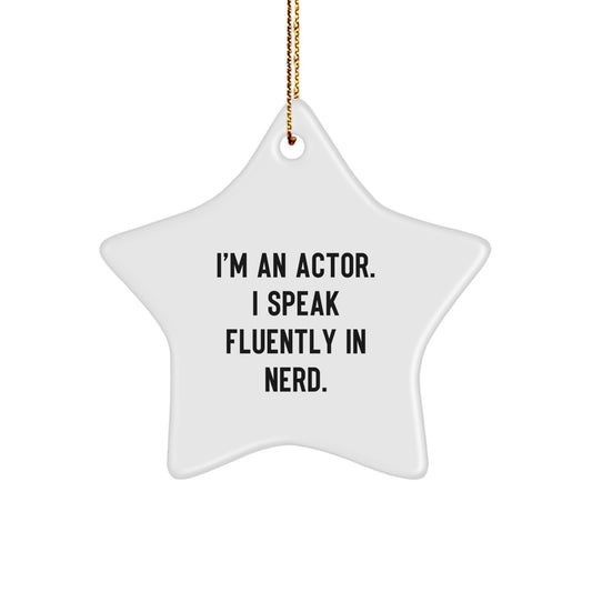 Funny Actor Gifts from Friends, Unique Star Ornament for Actor, I'm An Actor. I Speak Fluently In genius. Christmas Decor - Image 1