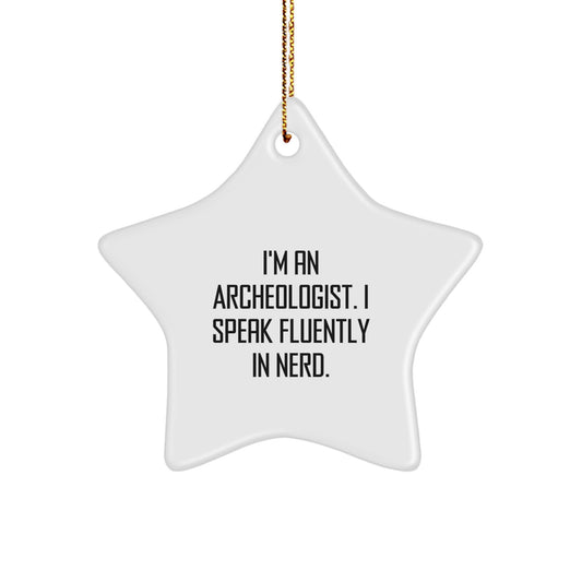 Funny Archeologist Gifts from Men, I'm An Archeologist. I Speak Fluently In genius. Christmas Unique Star Ornament for Women, Friends, Family - Archeologist Lover Decorations - Image 1