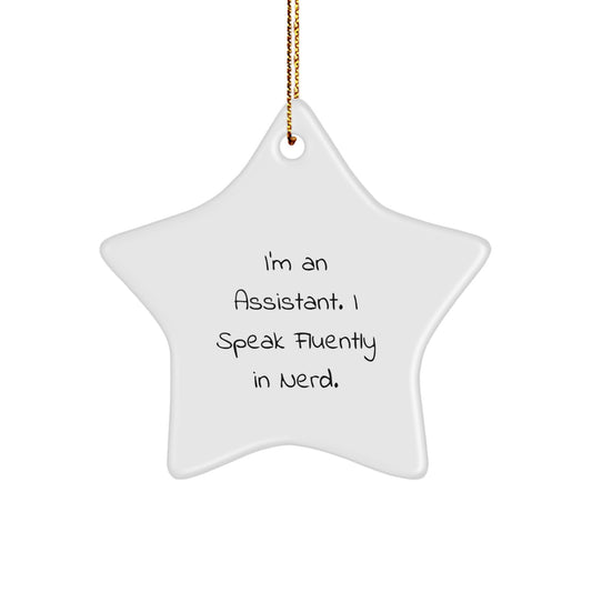 Funny Assistant Gifts from Friends, Christmas Unique Star Ornament, I'm An Assistant. I Speak Fluently In genius., Assistant Decorations Gifts for Men Women Family - Image 1