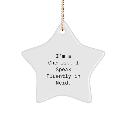 Funny Chemist Gifts - Star Ornament for Men Friends Family - Unique Christmas Unique Gifts from I'm A Chemist I Speak Fluently In genius. - Image 1
