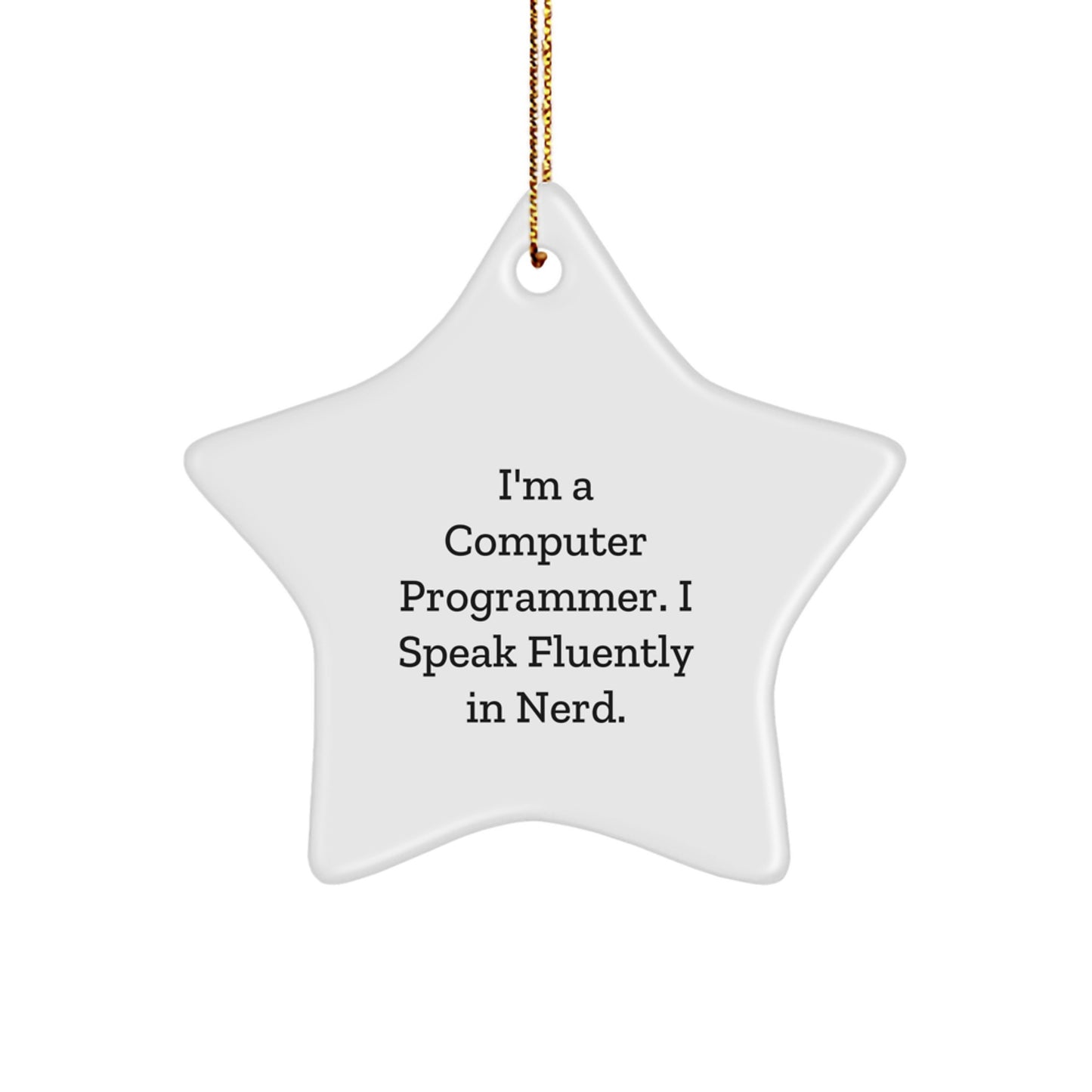Funny Star Ornament Gifts for Men Computer Programmer Friends, Unique Christmas Unique Gifts from Men to Computer Programmer, I'm A Computer Programmer. I Speak Fluently In genius. Decorations - Image 1