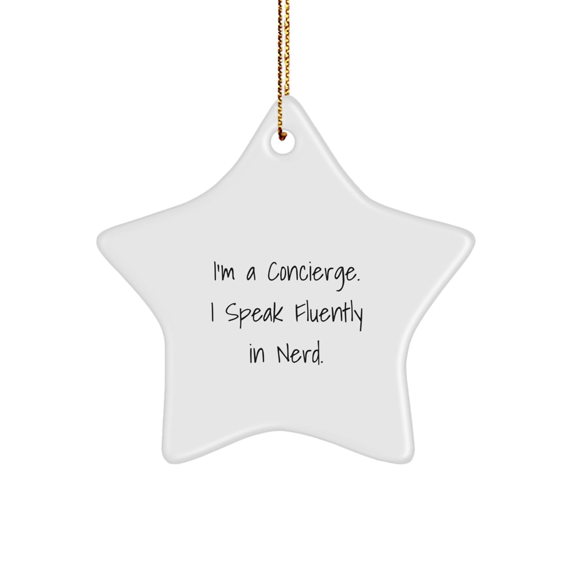 Funny Concierge Gifts for Men - I'm A Concierge. I Speak Fluently In genius. White Star Ornament, Christmas Unique Gifts from Friends to Family - Image 1