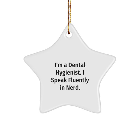 Funny Dental Hygienist Gifts from Friends, Unique Christmas Star Ornament, 'I'm A Dental Hygienist. I Speak Fluently In genius.' - Image 1