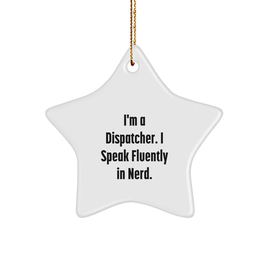 Christmas Unique Gifts for Dispatcher, Funny Star Ornament for Men, Women, Coworkers, Family - I'm A Dispatcher. I Speak Fluently In genius. - Image 1