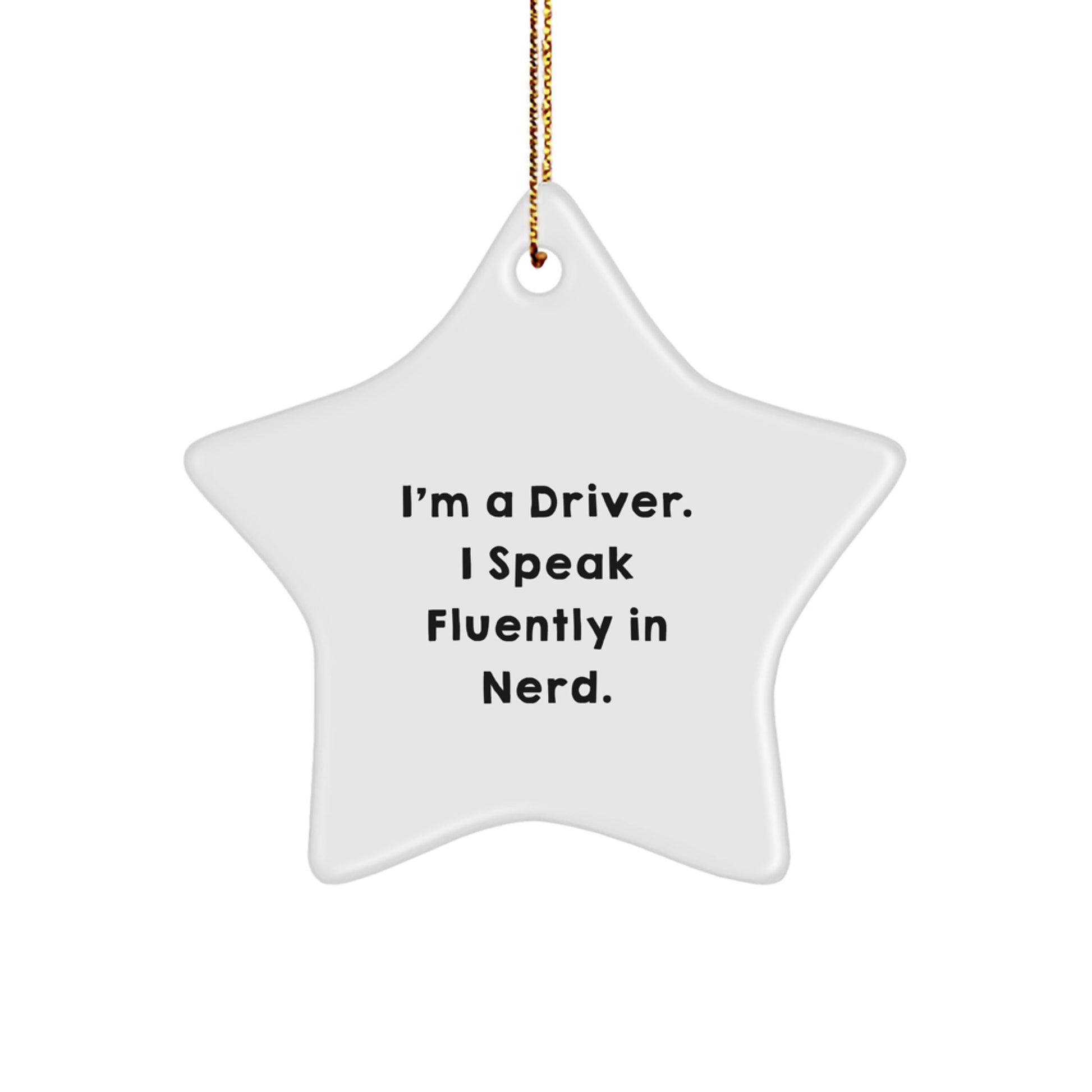 Funny Driver Star Ornament Gifts from Friends for Christmas, I'm A Driver. I Speak Fluently In genius. - Image 1