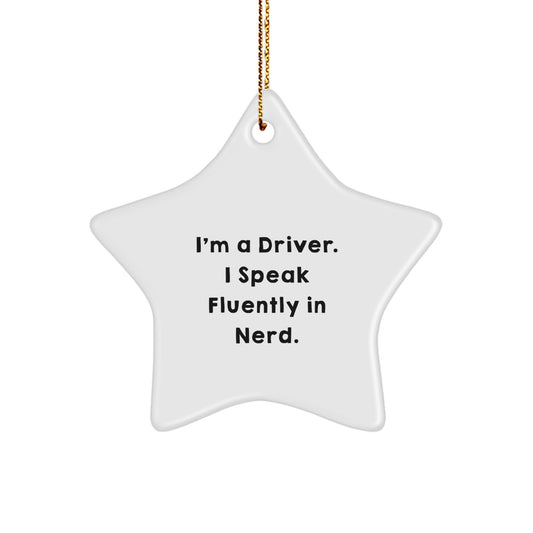 Funny Driver Star Ornament Gifts from Friends for Christmas, I'm A Driver. I Speak Fluently In genius. - Image 1