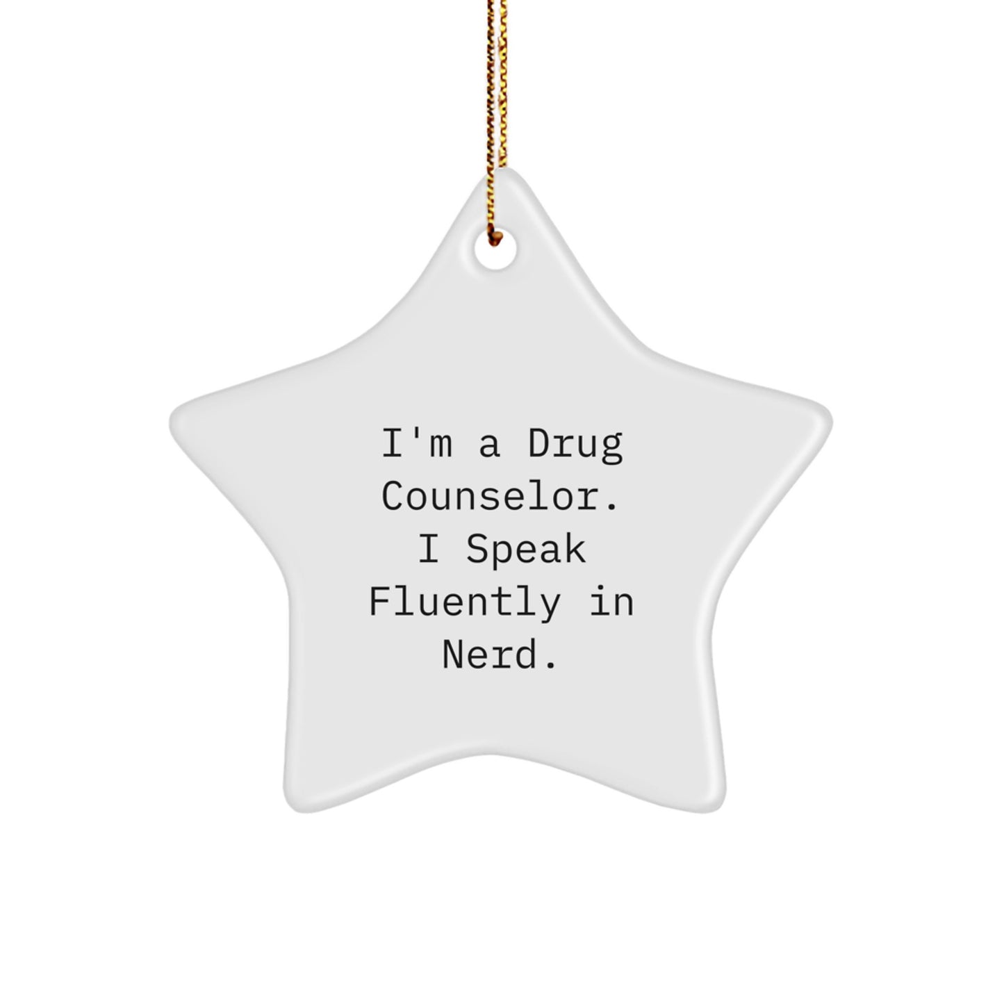 Funny Drug Counselor Gifts from Friends, Unique Star Ornament for Christmas, I'm A Drug Counselor. I Speak Fluently In genius. Quote - Image 1