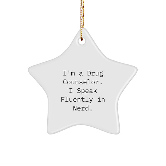 Funny Drug Counselor Gifts from Friends, Unique Star Ornament for Christmas, I'm A Drug Counselor. I Speak Fluently In genius. Quote - Image 1