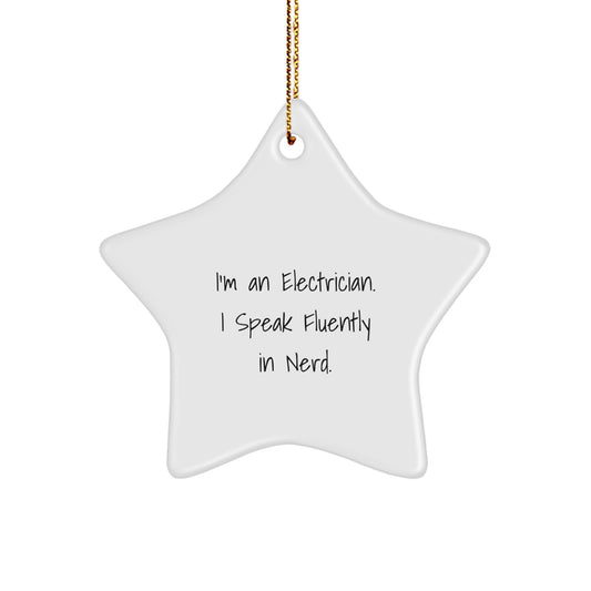 Funny Electrician Gifts from Men, Unique Star Ornament for Electrician, I'm An Electrician. I Speak Fluently In genius., Christmas Unique Gifts for Electrician - Image 1