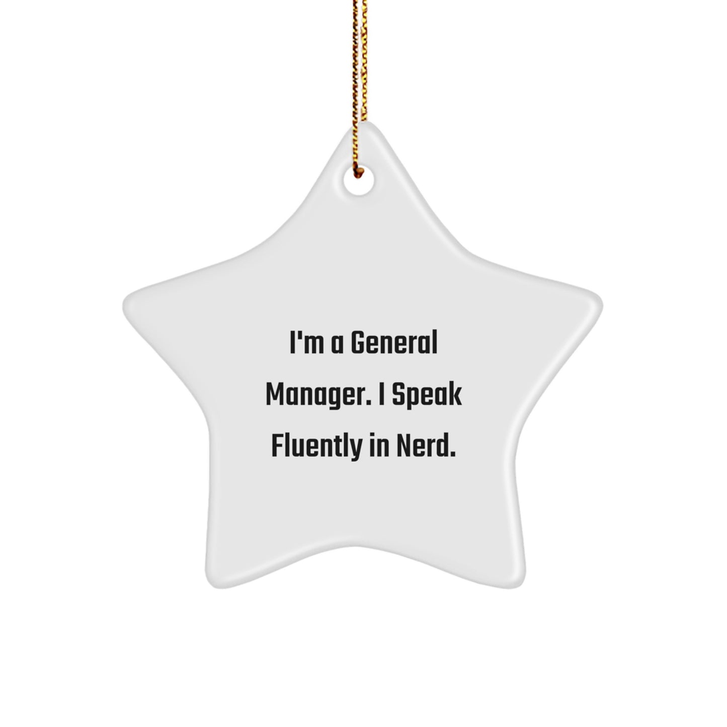 Funny General Manager Gifts from Friends, I'm A General Manager. I Speak Fluently In genius. Star Ornament, General Manager Unique Christmas Unique Gifts - Image 1