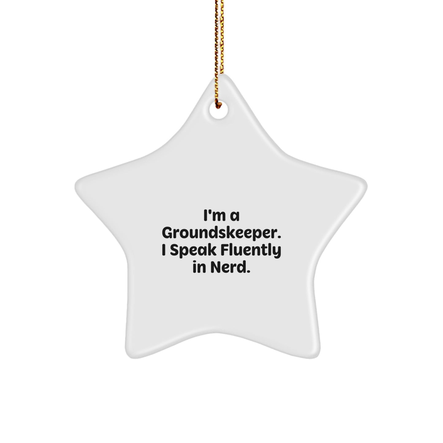 Funny groundskeeper Gifts from Friends - I'm A groundskeeper. I Speak Fluently In genius., Christmas Unique Gifts for groundskeeper, Star Ornament - Image 1