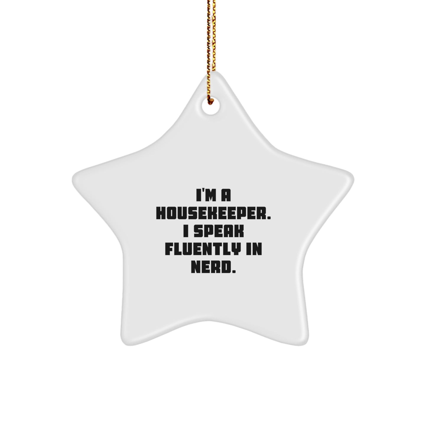 Funny Housekeeper Gifts from Family - Star Ornament I'm A Housekeeper. I Speak Fluently In genius. - White Christmas Decorations - Image 1
