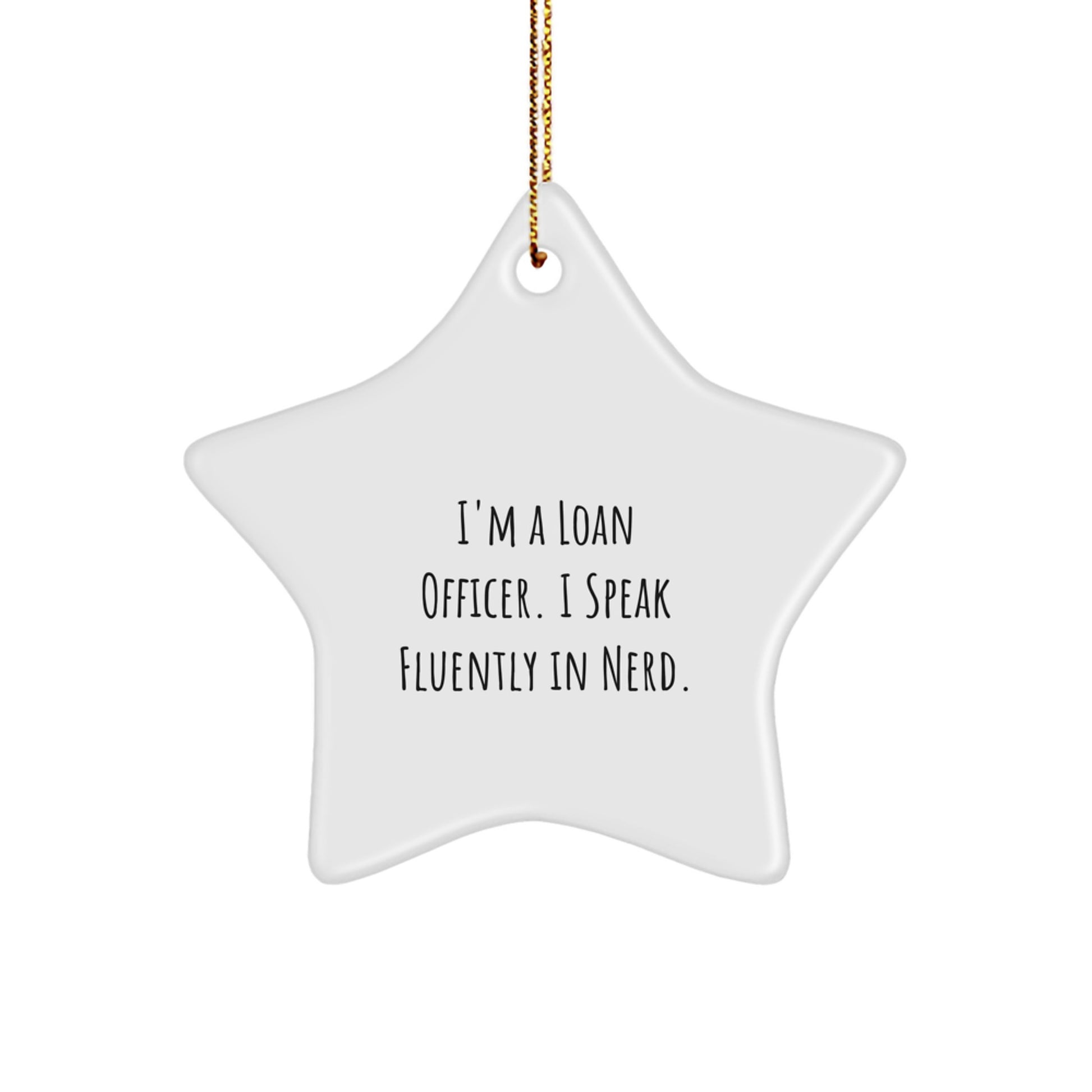 Funny Loan Officer Gifts from Friends Unique Star Ornament, I'm A Loan Officer. I Speak Fluently In genius, Christmas Decorations for Loan Officer - Image 1