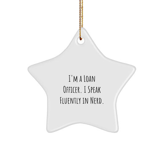 Funny Loan Officer Gifts from Friends Unique Star Ornament, I'm A Loan Officer. I Speak Fluently In genius, Christmas Decorations for Loan Officer - Image 1