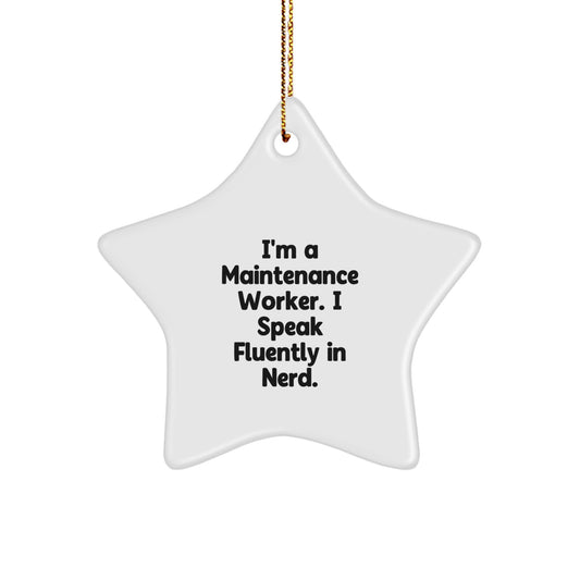 Funny Maintenance Worker Gifts from Friends, Christmas Unique Presents for Men - Star Ornament, I'm A Maintenance Worker. I Speak Fluently In genius. - Image 1