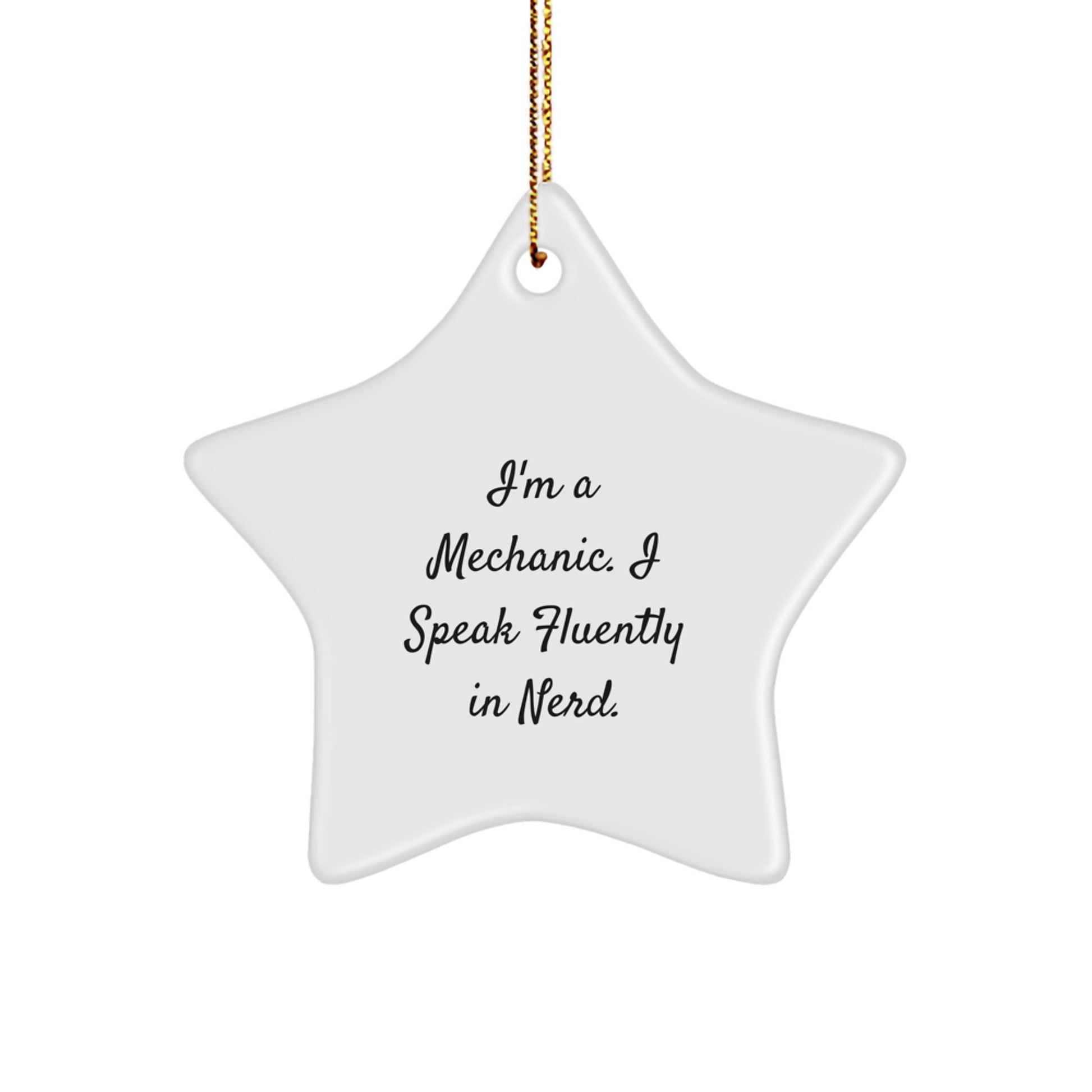 Funny Mechanic Gifts from Friends - 'I'm A Mechanic. I Speak Fluently In genius.' Star Ornament for Men - Christmas Unique Decorations - Image 1