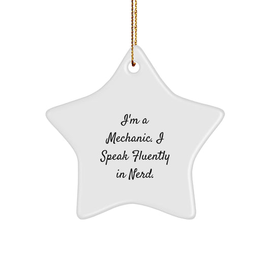 Funny Mechanic Gifts from Friends - 'I'm A Mechanic. I Speak Fluently In genius.' Star Ornament for Men - Christmas Unique Decorations - Image 1