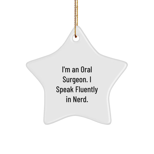 Funny Oral Surgeon Gifts from Men to Men, Unique Star Ornament Decorations for Christmas, 'I'm An Oral Surgeon. I Speak Fluently In genius.' - Image 1