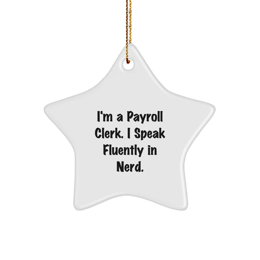 Funny Payroll Clerk Gifts, I'm A Payroll Clerk. I Speak Fluently In genius. Star Ornament, Christmas Decor for Payroll Clerk, White Star Shaped - Image 1
