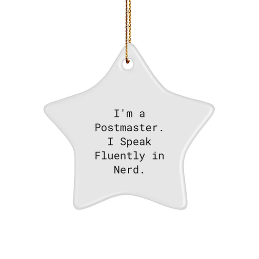 Funny Postmaster Gifts - Star Ornament, 'I'm A Postmaster. I Speak Fluently In genius.' Quote, Gifts from Friends for Postmaster - Image 1
