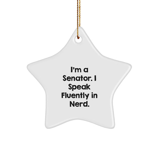 Funny Senator Gifts from Men to Friends for Christmas Unique Star Ornament, I'm A Senator. I Speak Fluently In genius. - White Star Shaped Decorative Home - Image 1
