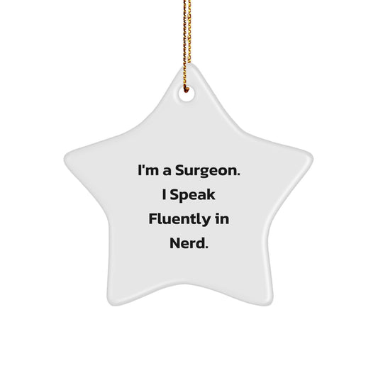 Funny Surgeon Gifts from Friends - I'm A Surgeon. I Speak Fluently In genius. Star Ornament for Surgeon Men on Christmas - Image 1