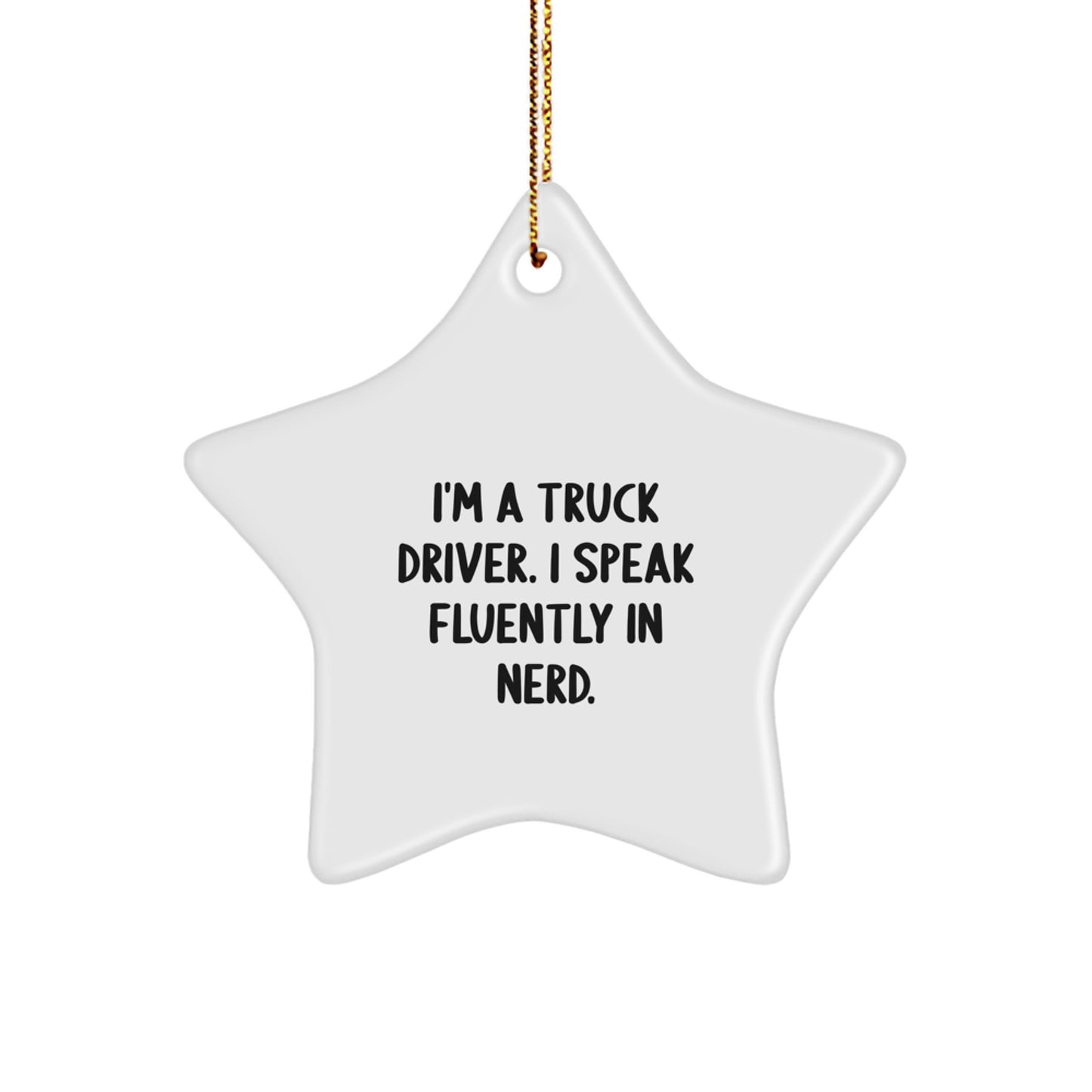 Funny Truck Driver Star Ornament Gifts from Friends for Men - genius Quote Christmas Unique Decorations - Image 1