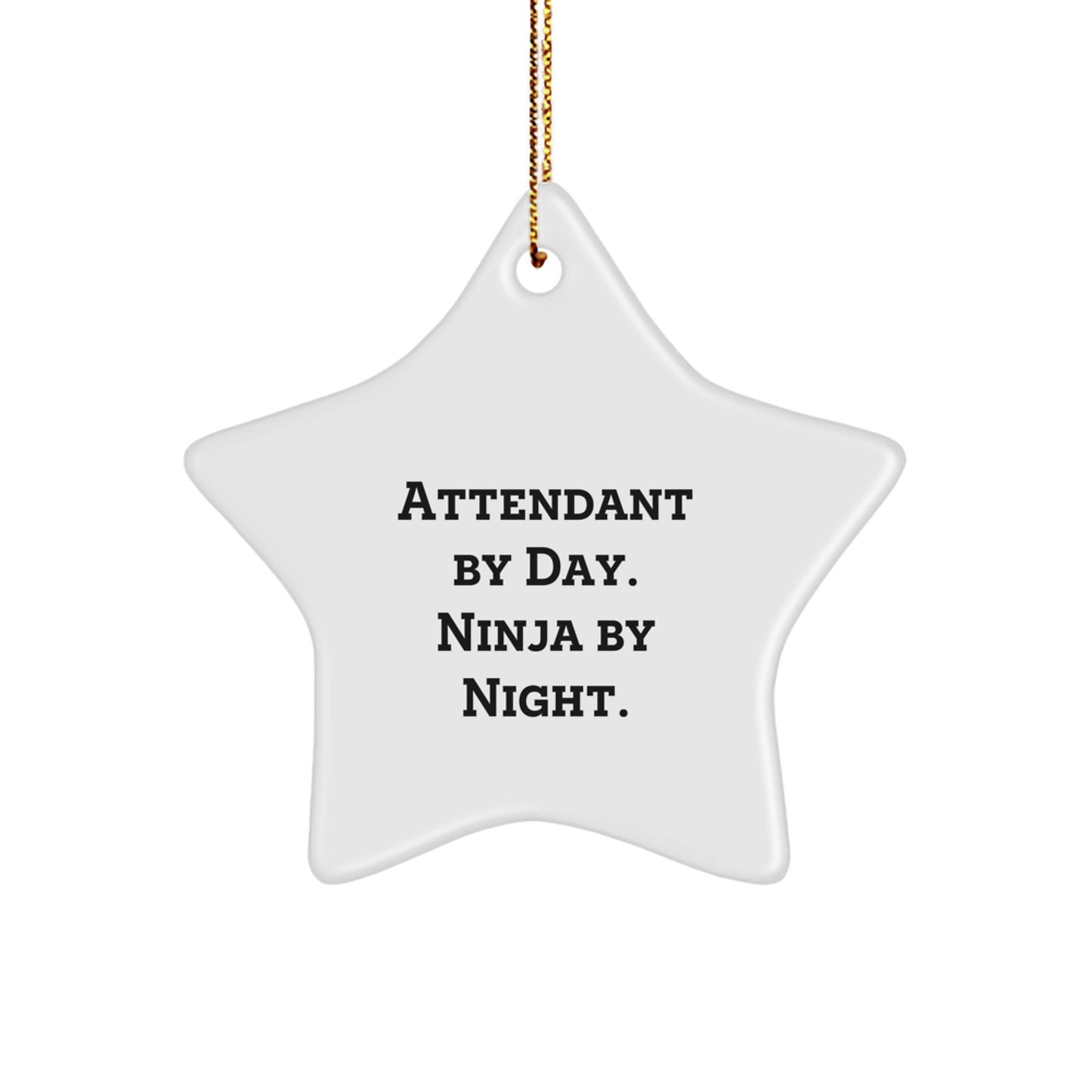 Funny Attendant Gifts from Family - Star Ornament 'Attendant By Day. Ninja By Night.' - Image 1
