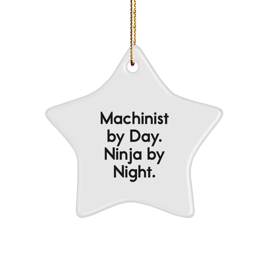 Funny Machinist Gifts from Men for the Christmas Season, Star Ornament with Machinist By Day. Ninja By Night. Quote, Perfect for Coworkers or Family, Unique Star Decoration - Image 1