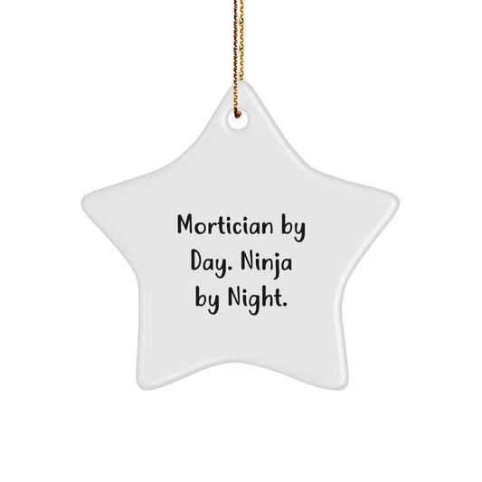 Mortician Star Ornament Funny Gift for Friends and Family by Mortician By Day. Ninja By Night. - Image 1
