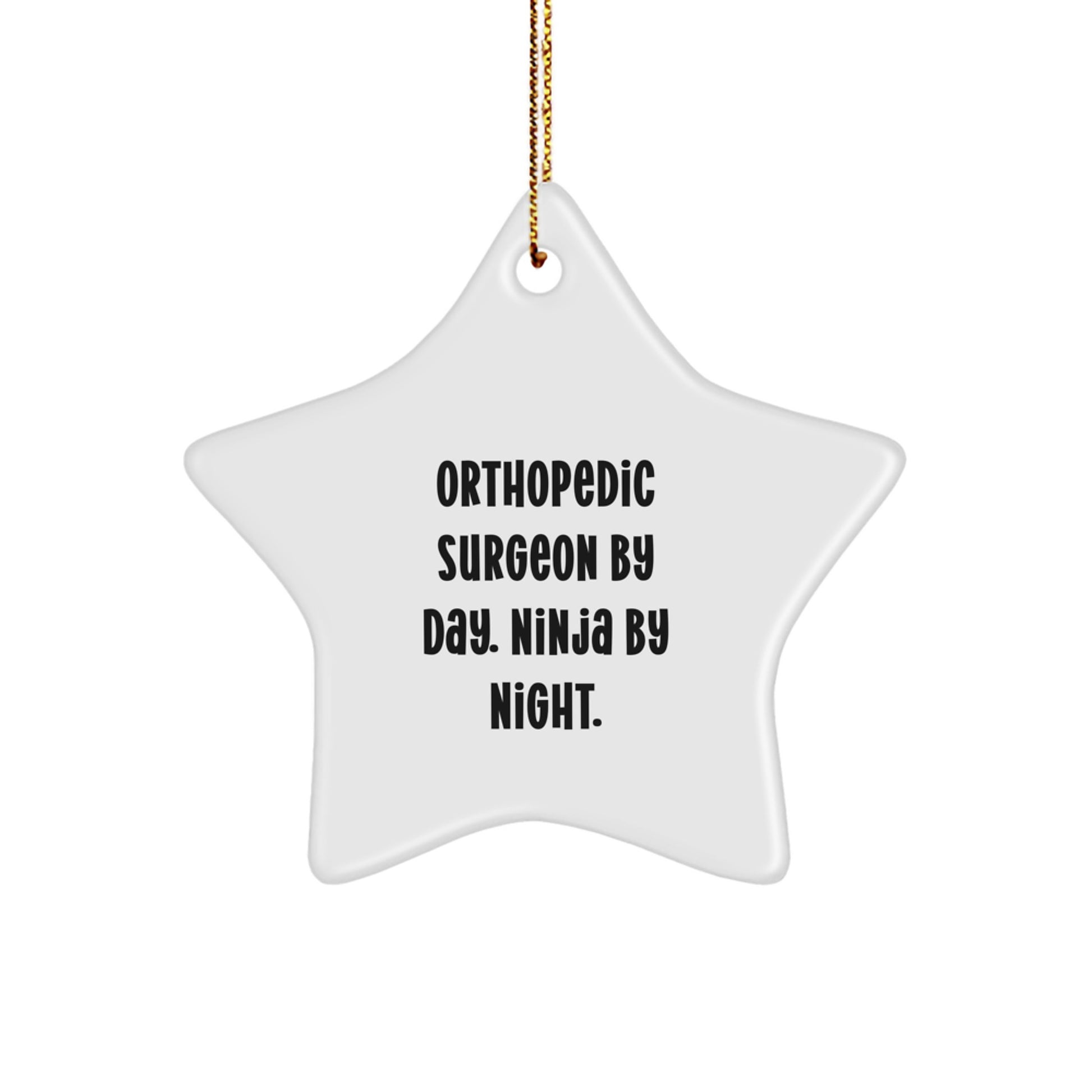 Funny Orthopedic Surgeon Gifts from Coworkers, Unique Star Ornament for Men and Women - 'Orthopedic Surgeon By Day. Ninja By Night.' - Image 1